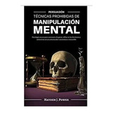 Técnicas Prohibidas De Manipulación Mental (nuevo Y Sellado)