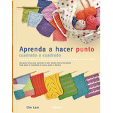 Aprenda A Hacer Punto Cuadrado A Cuadrado, De Che Lam. Editorial Librero, Tapa Blanda En Español