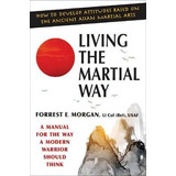 Living The Martial Way, De Forrest E Morgan. Editorial Barricade Books Inc, Tapa Blanda En Inglés