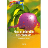 Mac, El Microbio Desconocido De Hernan De Solar Volumen 1 Editorial Zigzag, Tapa Blanda En Español