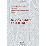 Gestion Publica De La Salud -gestion Y Atencion Sanitaria-