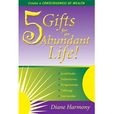 Libro 5 Gifts For An Abundant Life: Create A Consciousnes...