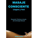 Libro : Masaje Consciente Yoni Y Lingam Sanacion Tantrica A