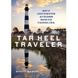 Libro: Tar Heel Traveler: New Journeys Across North Carolina