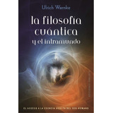 La Filosofía Cuántica Y El Intramundo - Ulrich Warnke