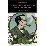 Libro Los Archivos Secretos De Sherlock Holmes