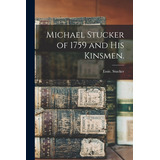 Libro Michael Stucker Of 1759 And His Kinsmen. - Stucker,...