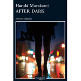 After Dark, De Murakami, Haruki. Editorial Tusquets, Tapa Blanda, Edición 1 En Español, 2023