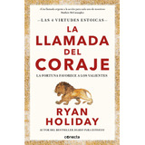 La Llamada Del Coraje: La Fortuna Favorece A Los Valientes, De Holiday, Ryan. Serie Negocios Y Finanzas Editorial Conecta, Tapa Blanda En Español, 2022