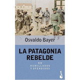 Humillados Y Ofendidos. La Patagonia Rebelde Iii