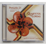 Cd - Prelúdio 21 - ( Quarteto De Cordas ) 