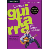 Aprenda Guitarra Sin Saber Musica - Paco Castellani