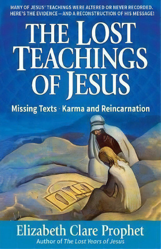 The Lost Teachings Of Jesus : Missing Texts . Karma And Reincarnation, De Elizabeth Clare Prophet. Editorial Summit University Press,u.s., Tapa Blanda En Inglés