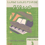 Clase Colectiva Piano Volumen 2 Grado Elemental - Gomez Guti