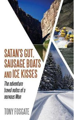 Libro Satan's Gut, Sausage Boats & Ice Kisses - Tony Fosg...