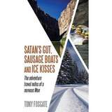 Libro Satan's Gut, Sausage Boats & Ice Kisses - Tony Fosg...