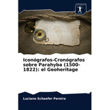 Iconógrafos-cronógrafos Sobre Parahyba (1500-1822): El Geohe