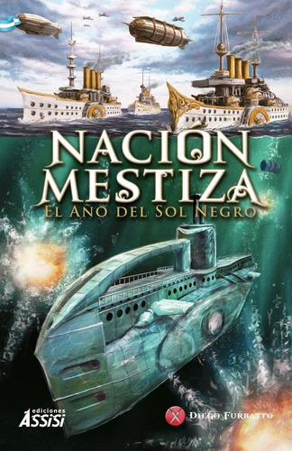 Nacion Mestiza Saga Argentuvm. Steampunk Diego Furbatto