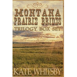 Libro Montana Prairie Brides Trilogy Box Set: A Clean His...