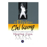 El Elixir Del Chi Kung. Creación De La Píldora Terrenal Dorada, De Chia, Mantak. Editorial Neo Person En Español
