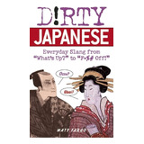 Japonés Sucio: Jerga Cotidiana (libros De Jerga)