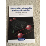 Libro Computacion, Teleportacion Y Criptografía Cuánticas.