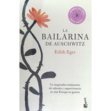 La Bailarina De Auschwitz, De Edith Eger., Vol. 1. Editorial Booket, Tapa Blanda, Edición 1 En Español, 2023