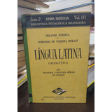 Livro Lingua Latina - Gramatica Para Primeira E Segunda Series Do Ginasio - Orlando Fonseca [1942]