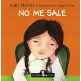 No Me Sale, De Anita Martiré. Editorial La Brujita De Papel, Tapa Blanda En Español, 2013