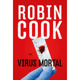 Virus Mortal, De Robin Cook. Editorial Plaza & Janes, Tapa Blanda En Español, 2023