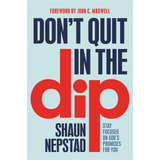 Libro: Donøt Quit In The Dip: Stay Focused On Godøs Promises