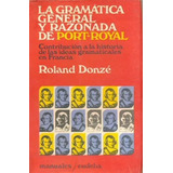 Roland Donze: La Gramatica General Y Razonada De Port Royal