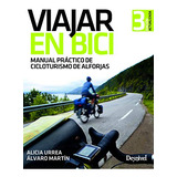 Viajar En Bici : Manual Práctico De Cicloturismo De Alforjas