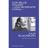 Con Billie Holiday Una Biografía Coral - Julia Blackburn