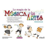 Magia De La Musica Y Las Artes, La. Preescolar