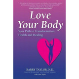 Love Your Body, De Barry Taylor. Editorial New England Family Health Ctr, Tapa Blanda En Inglés