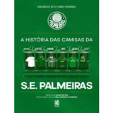 Livro A História Das Camisas Da S. E. Palmeiras - Brochura