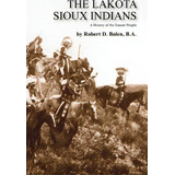 The Lakota Sioux Indians, De Ba Robert D Bolen. Editorial Fort Boise Publishing, Tapa Blanda En Inglés