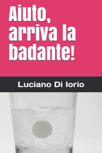 Libro: Aiuto, Arriva La Badante! (italian Edition)