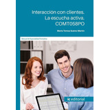 Interaccion Con Clientes La Escucha Activa. Comt058po, De Suarez Martin, Maria Teresa. Ic Editorial, Tapa Blanda En Español