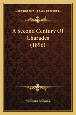 Libro A Second Century Of Charades (1896) - Bellamy, Will...
