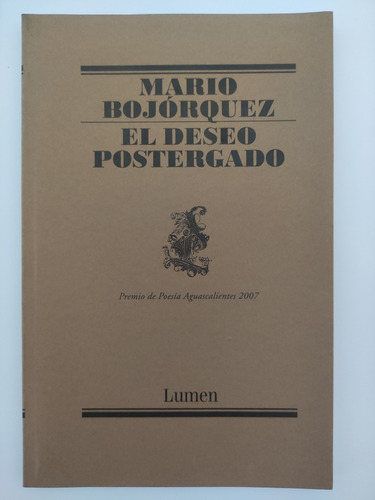 El Deseo Postergado. Mario Bojórquez. Ed. Lumen 