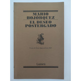 El Deseo Postergado. Mario Bojórquez. Ed. Lumen 