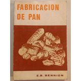 Fabricacion De Pan = E. B. Bennion