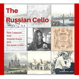 Cello Ruso: Tesoros Musicales De Rusia Imperial Y La Urss.