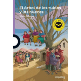 El Arbol De Los Ruidos Y Las Nueces - Loqueleo Morada (ficci