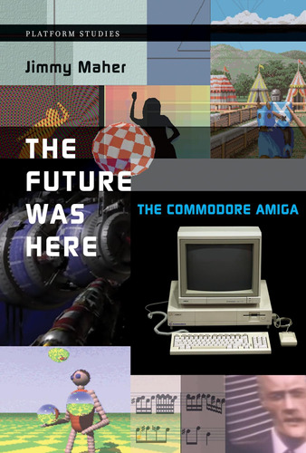 Libro: The Future Was Here: The Commodore Amiga (platform St