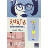 Ghost World Mundo Fantasmal - Clowes,daniel