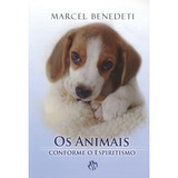 Os Animais Conforme O Espiritismo: Não Aplica, De : Marcel Benedeti. Série Não Aplica, Vol. Não Aplica. Editora Mundo Maior, Edição Não Aplica Em Português, 2008