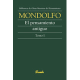 Pensamiento Antiguo El-tomo I-, De Mondolfo, Rodolfo. Editorial Losada, Tapa Blanda En Español